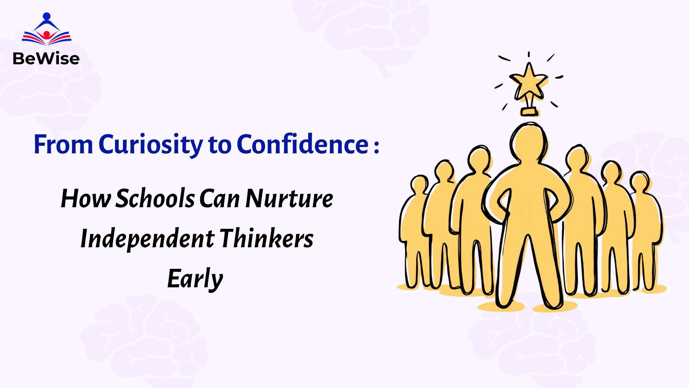 From Curiosity to Confidence: How Schools Can Nurture Independent Thinkers Early